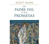 Scott Hahn Glor Un padre fiel a sus promesas: El amor de alianza de (Tascabile)