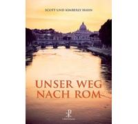 Scott Hahn Kimberly Hahn Hilde Bayerl Franz Bur Unser Weg nach Rom: (Tascabile)