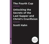 The Fourth Cup: Unveiling the Mystery of the Last Supper and the Cross [Lingua inglese]