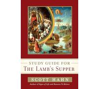 Scott Hahn's Study Guide for The Lamb' s Supper by Dr Scott Hahn