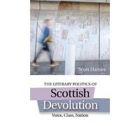Scott Hames The Literary Politics of Scottish Devolution (Copertina rigida)