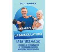 Scott Hamrick Desarrollar la musculatura en la tercera edad (Copertina rigida)