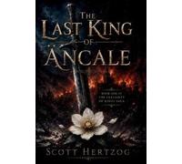 Scott Hertzog The Last King of Äncale (Copertina rigida)