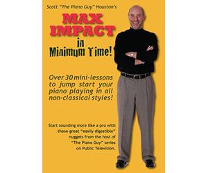 Scott Houston [The Piano Guy]'s Max Impact in Minimum Time