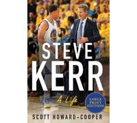 Scott Howard-Cooper Steve Kerr: A Life [Large Print] (Tascabile)