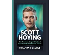 SCOTT HOYING: The American singer Who Used YouTube to Build a Musical Empire