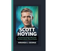 SCOTT HOYING: The American singer Who Used YouTube to Build a Musical Empire