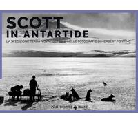 Scott in Antartide. La spedizione Terra Nova (1910-1913) nelle fotografie ...