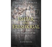 Scott Irvine Pagan Portals - Ishtar and Ereshkigal (Tascabile)