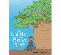 Scott J Gobbert The Old Man and the Boab Tree (Tascabile)