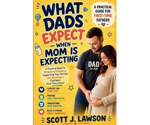Scott J Lawson What Dads Expect when Mom is Expecting (Tascabile)