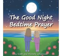 Scott Johannsen Michelle Johannsen The Good Night Bedtime Prayer (Tascabile)