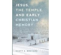 Scott K Brevard Jesus, the Temple, and Early Christian Memory (Tascabile)
