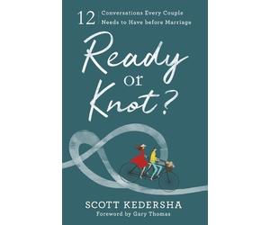 Scott Kedersha Ready or Knot? - 12 Conversations Every Couple Needs (Tascabile)