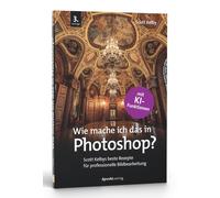 Scott Kelby Iso Wie mache ich das in Photoshop?: Scott Kelbys (Copertina rigida)