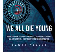 Scott Kelley Sean C Dwyer We All Die Young (Audiobook)