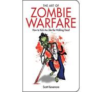 Scott Kenemore Adam Wallenta The Art of Zombie Warfare (Tascabile)