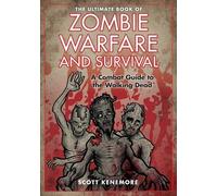 Scott Kenemore The Ultimate Book of Zombie Warfare and Surviv (Copertina rigida)