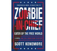 Scott Kenemore Zombie-in-Chief: Eater of the Free World (Tascabile)