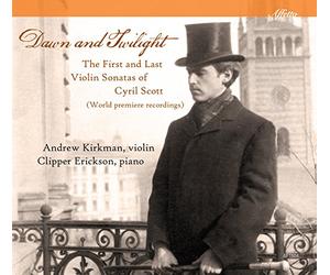 Scott/ Kirkman/ Erickson - Dawn & Twilight: The First & Last Violin Sonatas