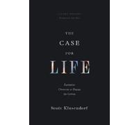 Scott Klusendorf The Case for Life (Tascabile)