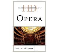 Scott L. Balthazar Historical Dictionary of Opera (Copertina rigida)