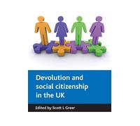 Scott L. Greer Devolution and social citizenship in the UK (Tascabile)