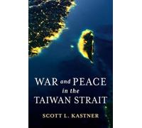 Scott L. Kastner War and Peace in the Taiwan Strait (Tascabile)