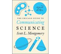Scott L. Montgomery The Chicago Guide to Communicating Science (Tascabile)
