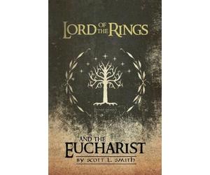 Scott L Smith Lord of the Rings and the Eucharist (Tascabile)