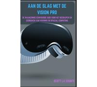 Scott La Counte Aan De Slag Met De Vision Pro (Tascabile)