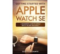 Scott La Counte Getting Started with Apple Watch SE: A Beginners Gui (Tascabile)