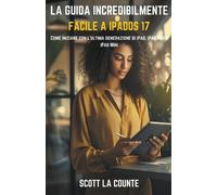 Scott La Counte La Guida Incredibilmente Facile a iPadOS 17 (Tascabile)