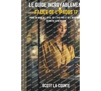 Scott La Counte Le Guide Incroyablement Facile De L'iPadOS 17 (Tascabile)