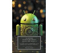 Scott La Counte Le Guide Incroyablement Facile Du Pixel 8 (Tascabile)