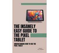 Scott La Counte The Insanely Easy Guide to the Pixel Tablet (Tascabile)