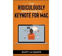 Scott La Counte The Ridiculously Simple Guide to Keynote For Mac (Tascabile)