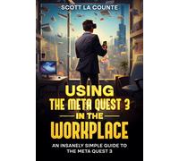 Scott La Counte Using the Meta Quest 3 In the Workplace (Tascabile)