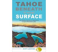 Scott Lankford Tahoe beneath the Surface (Tascabile)