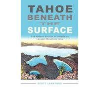 Scott Lankford Tahoe beneath the Surface (Tascabile)