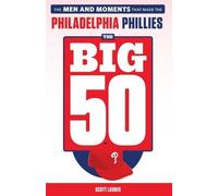 Scott Lauber The Big 50: Philadelphia Phillies (Tascabile)