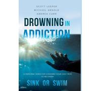 Scott Leeper Michael Arnold Andrea Carr Drowning in Addiction (Copertina rigida)