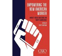 Scott Lincicome Empowering the New American Worker (Tascabile)