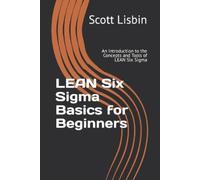 Scott Lisbin Lean Six Sigma Basics for Beginners (Tascabile)