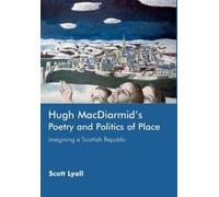 Scott Lyall Hugh MacDiarmid's Poetry and Politics of Place (Copertina rigida)