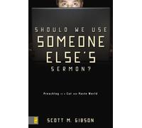 Scott M. Gibson Should We Use Someone Else's Sermon? (Tascabile)