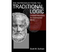 Scott M Sullivan An Introduction To Traditional Logic (Tascabile)