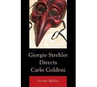Scott Malia Giorgio Strehler Directs Carlo Goldoni (Copertina rigida)