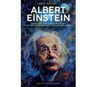 Scott Matthews A Brief History of Albert Einstein - Space, Ti (Copertina rigida)