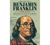 Scott Matthews A Brief History of Ben Franklin for Kids - Lightning, (Tascabile)